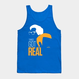 Things Got Real Tank Top